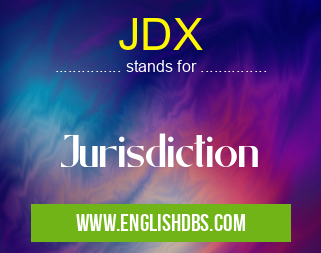 JDX means Jurisdiction JDX