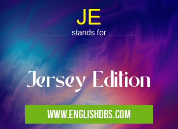 JE means Jersey Edition JE
