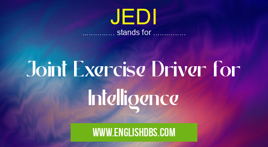 JEDI means Joint Exercise Driver for Intelligence JEDI