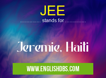 JEE means Jeremie, Haiti JEE