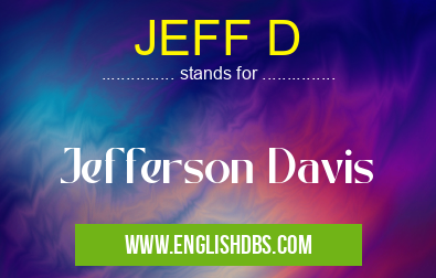 JEFF D means Jefferson Davis JEFF D