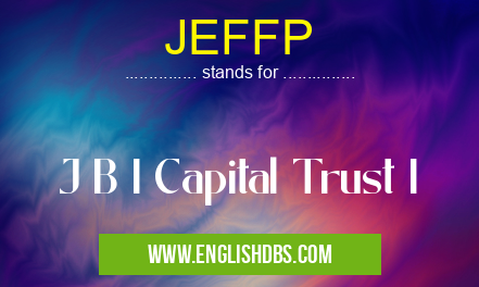 JEFFP means J B I Capital Trust I JEFFP
