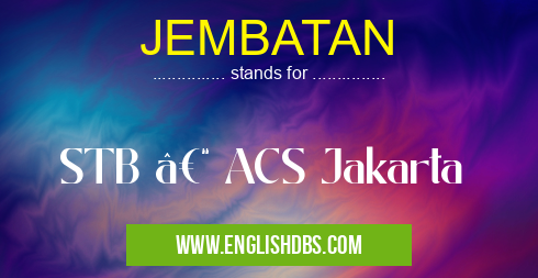 JEMBATAN means STB – ACS Jakarta JEMBATAN