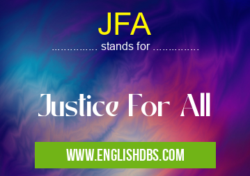 JFA means Justice For All JFA