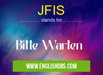 JFIS means Bitte Warten JFIS
