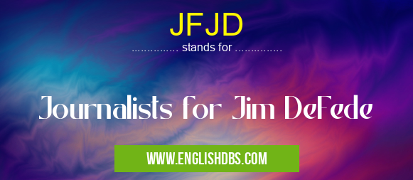 JFJD means Journalists for Jim DeFede JFJD