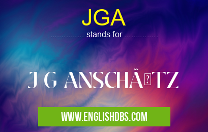 JGA means J G ANSCHÜTZ JGA