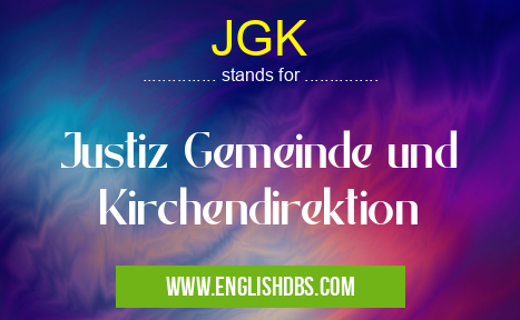 JGK means Justiz Gemeinde und Kirchendirektion JGK