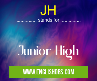 JH means Junior High JH