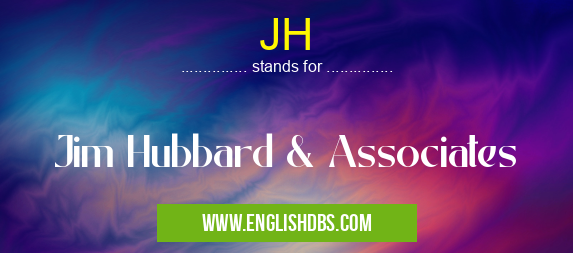 JH means Jim Hubbard & Associates JH