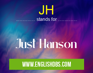 JH means Just Hanson JH