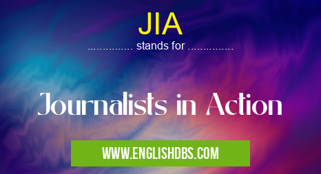 JIA means Journalists in Action JIA