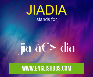 JIADIA means jia —> dia JIADIA
