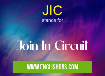 JIC means Join In Circuit JIC