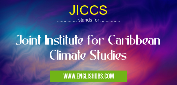 JICCS means Joint Institute for Caribbean Climate Studies JICCS