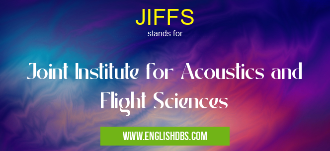 JIFFS means Joint Institute for Acoustics and Flight Sciences JIFFS