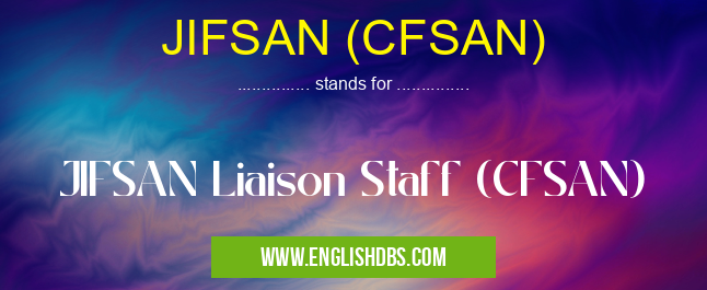 JIFSAN (CFSAN) means JIFSAN Liaison Staff (CFSAN) JIFSAN (CFSAN)