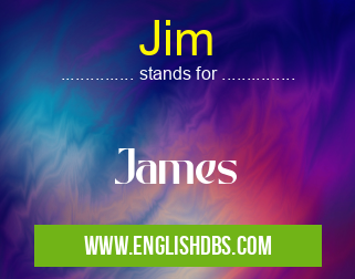 Jim means James Jim