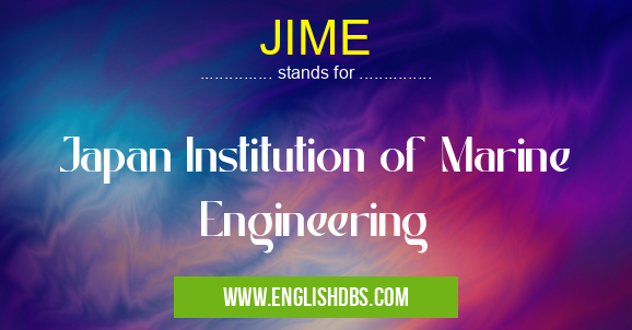 JIME means Japan Institution of Marine Engineering JIME