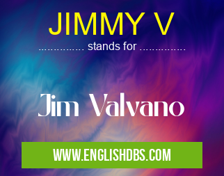 JIMMY V means Jim Valvano JIMMY V