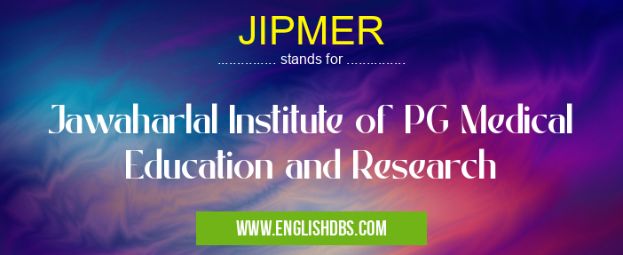 JIPMER means Jawaharlal Institute of PG Medical Education and Research JIPMER