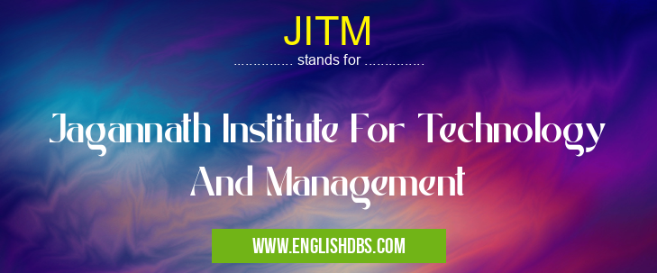 JITM means Jagannath Institute For Technology And Management JITM