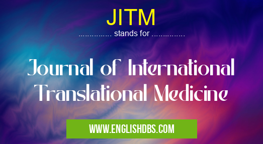 JITM means Journal of International Translational Medicine JITM