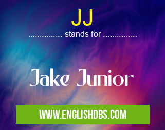 JJ means Jake Junior JJ