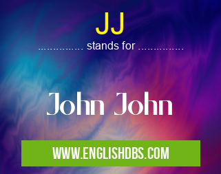 JJ means John John JJ
