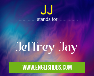 JJ means Jeffrey Jay JJ