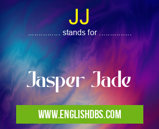 JJ means Jasper Jade JJ