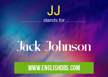JJ means Jack Johnson JJ