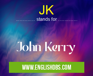 JK means John Kerry JK