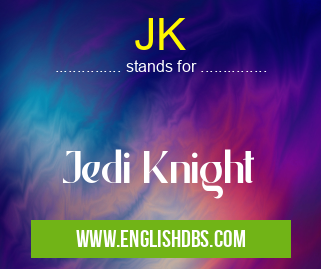 JK means Jedi Knight JK