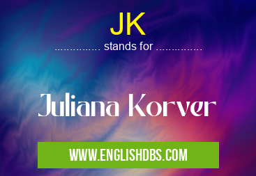 JK means Juliana Korver JK