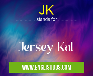 JK means Jersey Kat JK