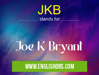 JKB means Joe K Bryant JKB