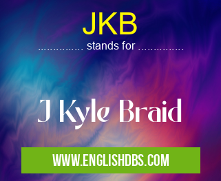 JKB means J Kyle Braid JKB