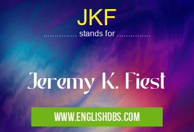 JKF means Jeremy K. Fiest JKF