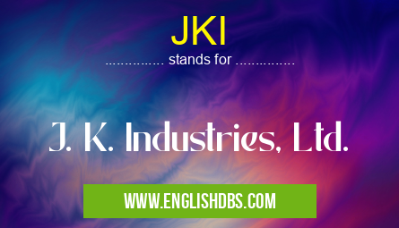 JKI means J. K. Industries, Ltd. JKI
