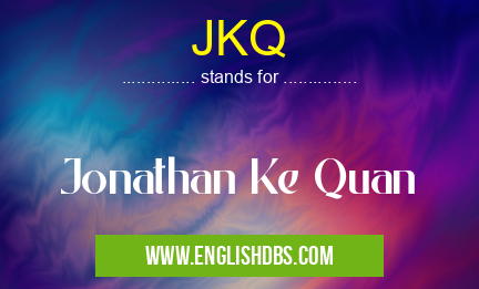 JKQ means Jonathan Ke Quan JKQ