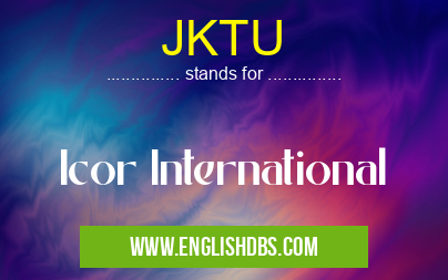 JKTU means Icor International JKTU