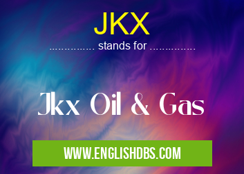 JKX means Jkx Oil & Gas JKX