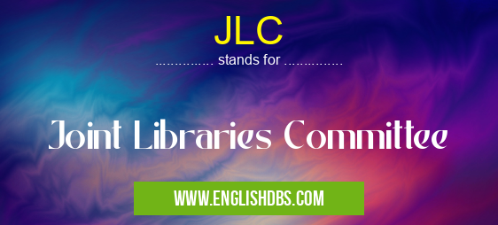 JLC means Joint Libraries Committee JLC