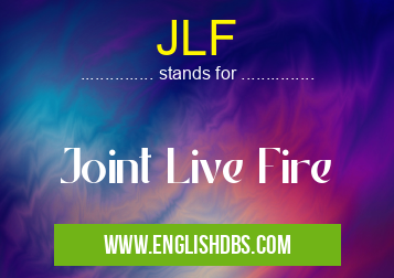 JLF means Joint Live Fire JLF