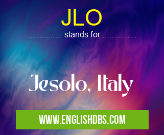 JLO means Jesolo, Italy JLO