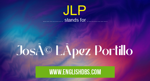 JLP means José López Portillo JLP