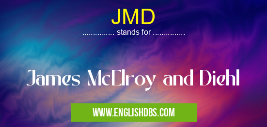 JMD means James McElroy and Diehl JMD