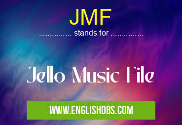 JMF means Jello Music File JMF