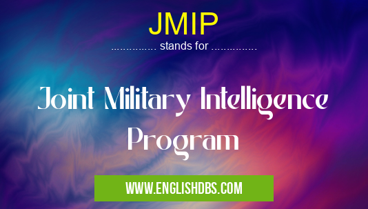 JMIP means Joint Military Intelligence Program JMIP